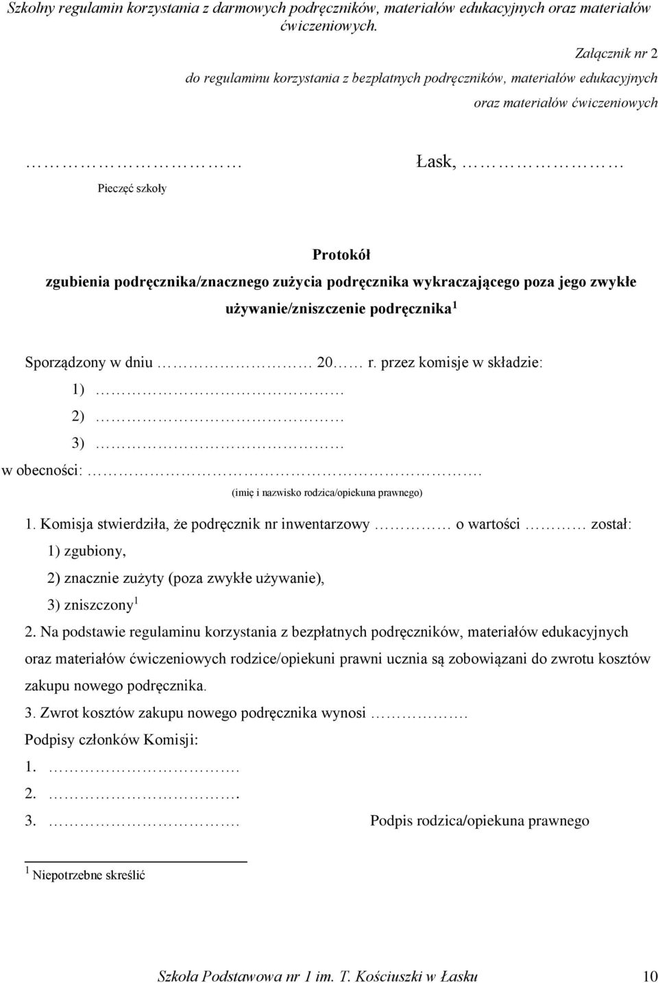 Komisja stwierdziła, że podręcznik nr inwentarzowy o wartości został: 1) zgubiony, 2) znacznie zużyty (poza zwykłe używanie), 3) zniszczony 1 2.