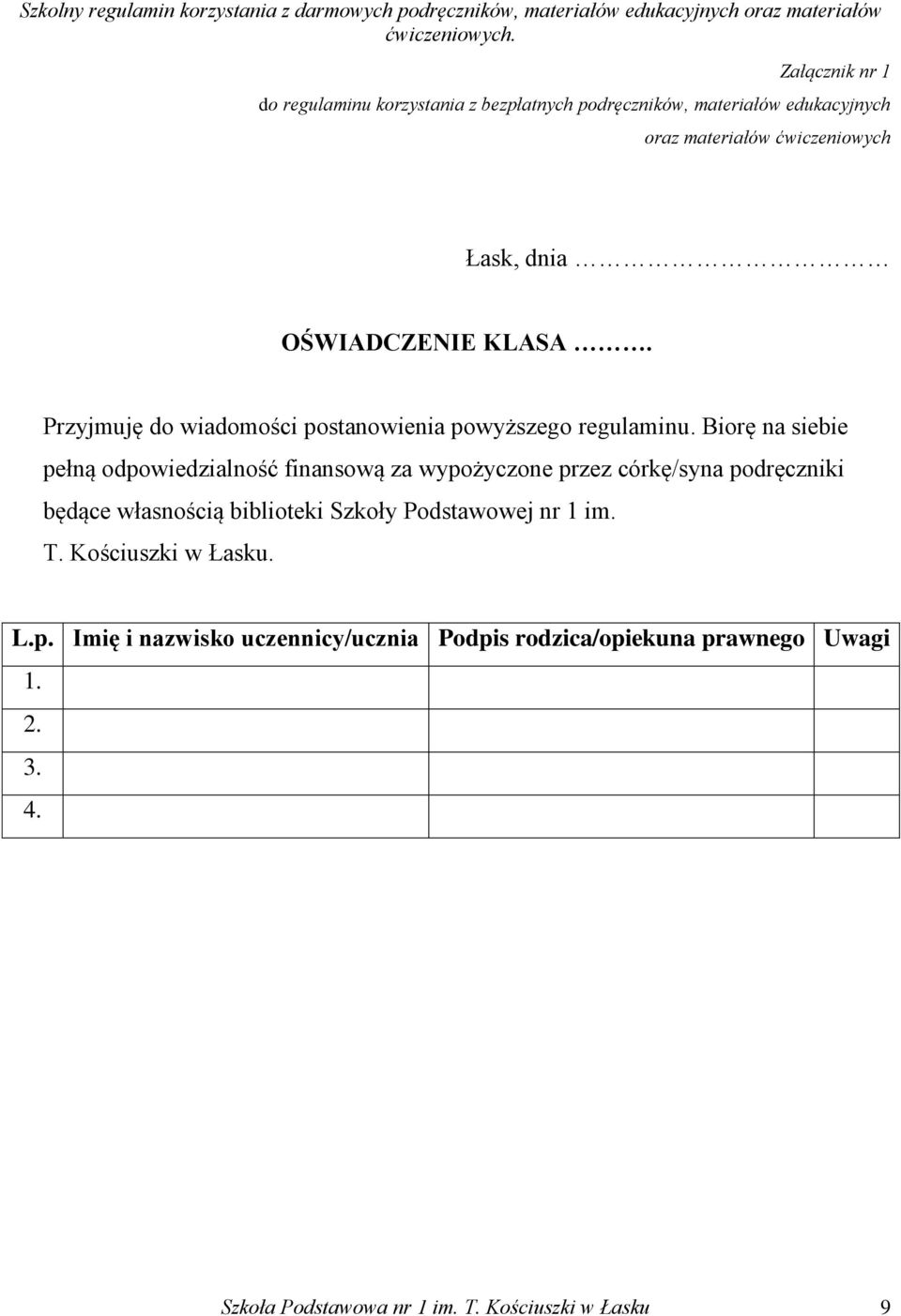 Biorę na siebie pełną odpowiedzialność finansową za wypożyczone przez córkę/syna podręczniki będące własnością biblioteki Szkoły