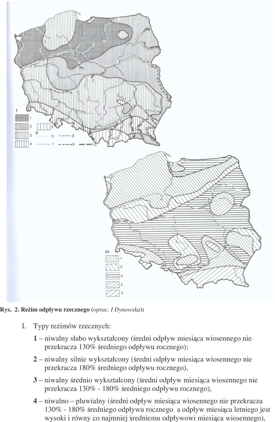 wykształcony (redni odpływ miesica wiosennego nie przekracza 180% redniego odpływu rocznego), 3 niwalny rednio wykształcony (redni odpływ miesica