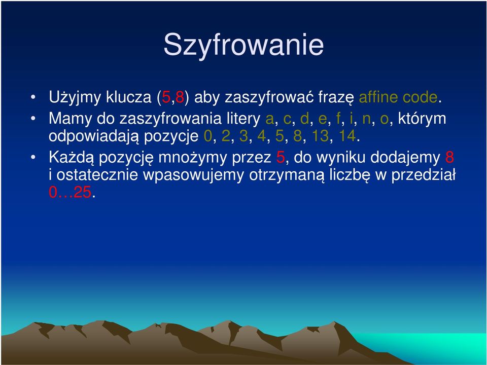 pozycje 0, 2, 3, 4, 5, 8, 13, 14.