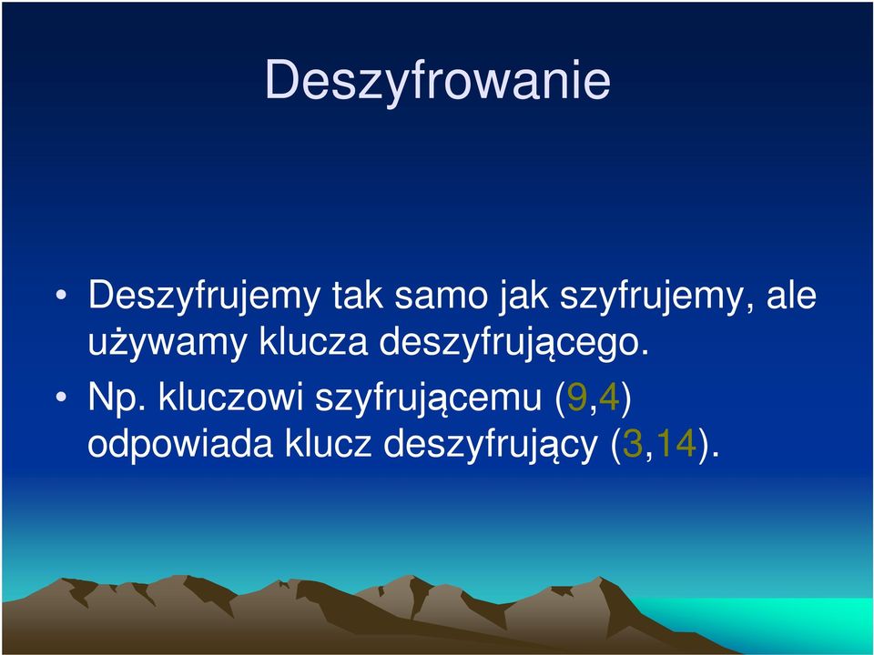 deszyfrującego. Np.