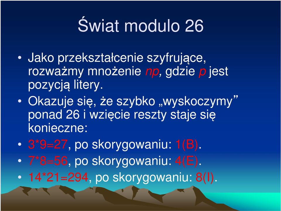 Okazuje się, że szybko wyskoczymy ponad 26 i wzięcie reszty staje