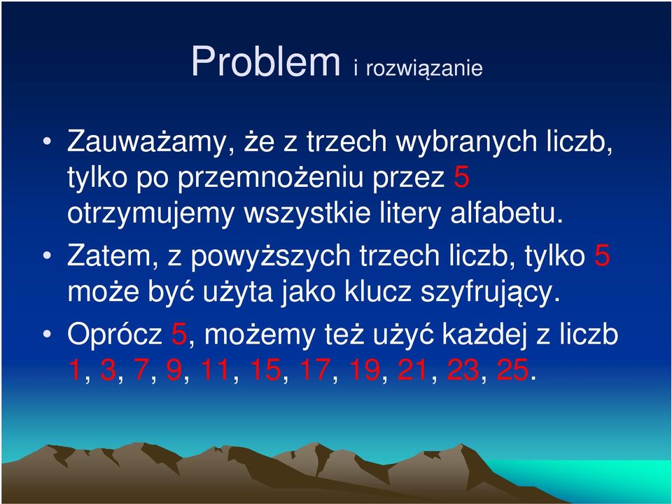 Zatem, z powyższych trzech liczb, tylko 5 może być użyta jako klucz