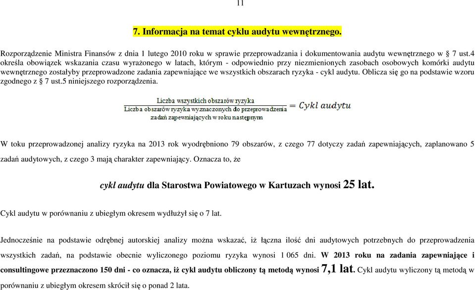 obszarach ryzyka - cykl audytu. Oblicza się go na podstawie wzoru zgodnego z 7 ust.5 niniejszego rozporządzenia.