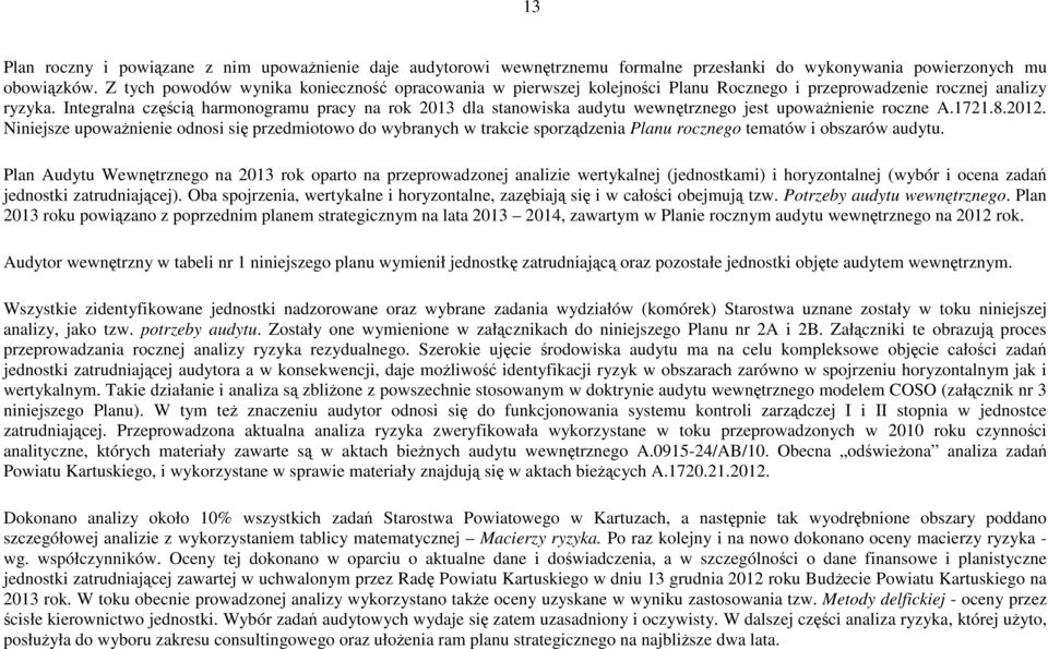 Integralna częścią harmonogramu pracy na rok 2013 dla stanowiska audytu wewnętrznego jest upoważnienie roczne A.1721.8.2012.