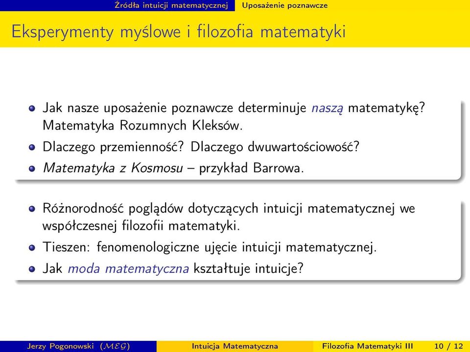 Matematyka z Kosmosu przykład Barrowa. Różnorodność poglądów dotyczących intuicji matematycznej we współczesnej filozofii matematyki.