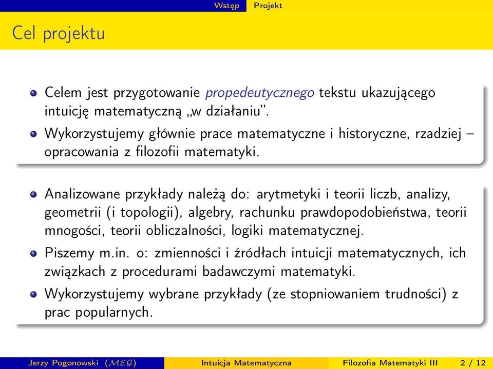 Analizowane przykłady należą do: arytmetyki i teorii liczb, analizy, geometrii (i topologii), algebry, rachunku prawdopodobieństwa, teorii mnogości, teorii obliczalności,