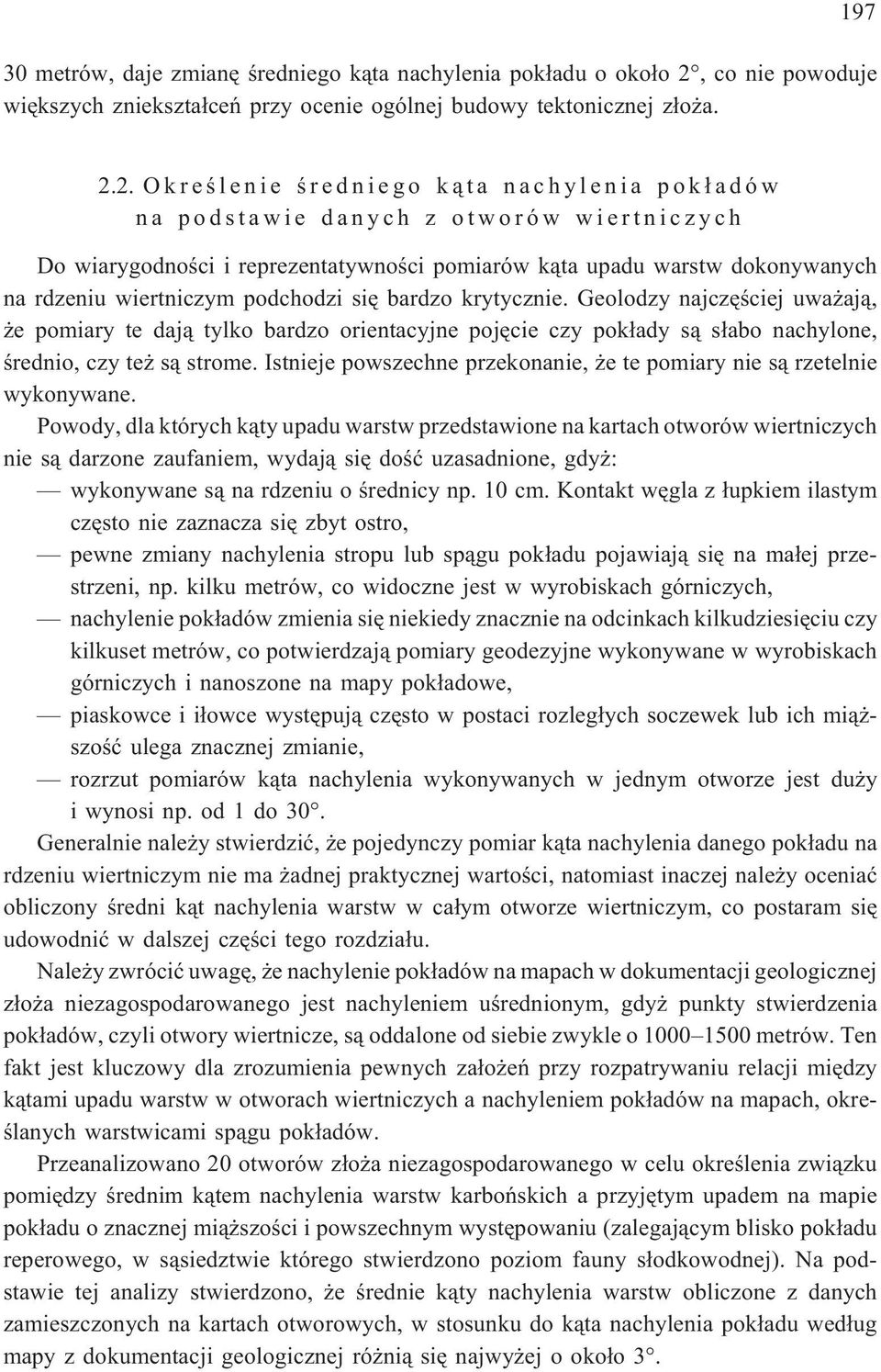 2. Okreœlenie œredniego k¹ta nachylenia pok³adów na podstawie danych z otworów wiertniczych Do wiarygodnoœci i reprezentatywnoœci pomiarów k¹ta upadu warstw dokonywanych na rdzeniu wiertniczym