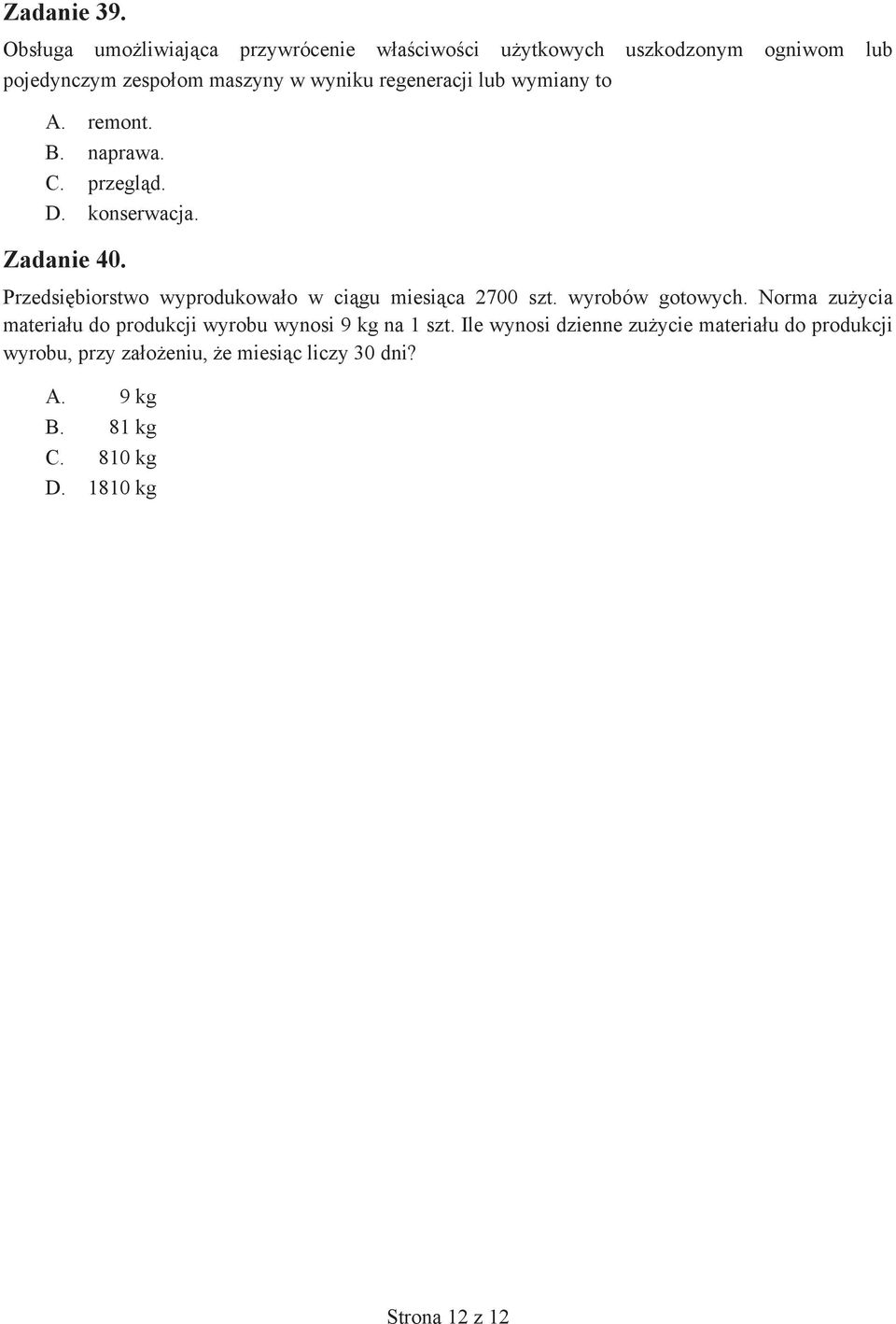 regeneracji lub wymiany to A. remont. B. naprawa. C. przegl d. D. konserwacja. Zadanie 40.