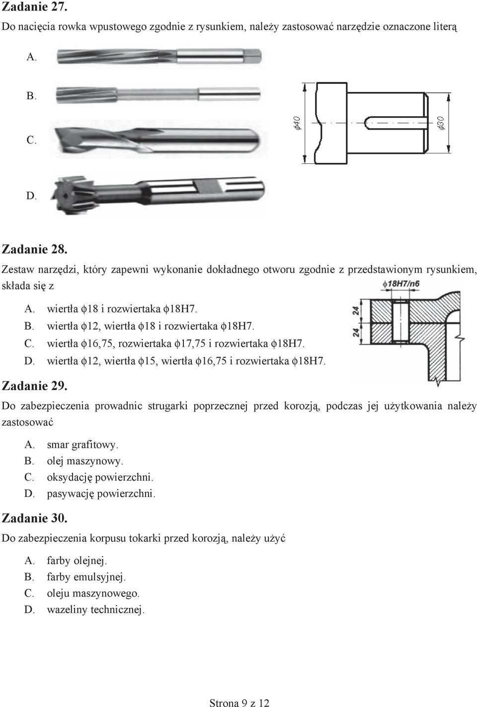 wiert a 16,75, rozwiertaka 17,75 i rozwiertaka 18H7. D. wiert a 12, wiert a 15, wiert a 16,75 i rozwiertaka 18H7. Zadanie 29.