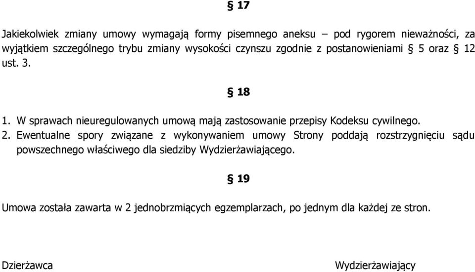 W sprawach nieuregulowanych umową mają zastosowanie przepisy Kodeksu cywilnego. 2.