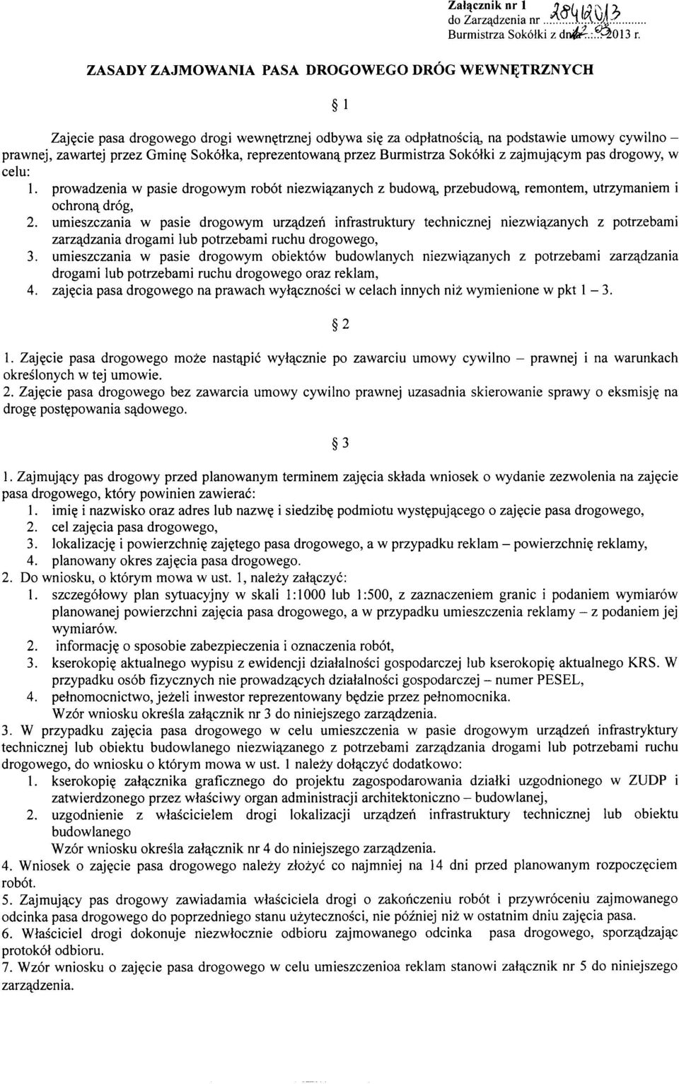 umieszczania w pasie drogowym urządzeń infrastruktury technicznej niezwiązanych z potrzebami zarządzania drogami lub potrzebami ruchu drogowego, 3.