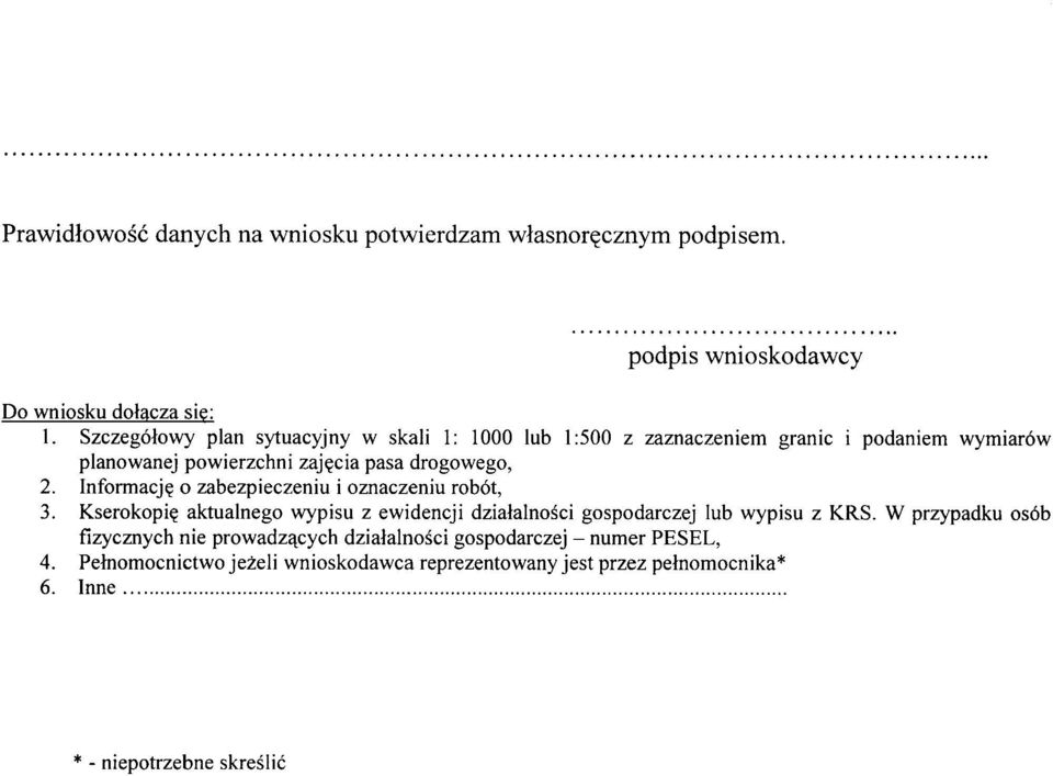 zajęcia pasa drogowego, 2. Informację o zabezpieczeniu i oznaczeniu robót, 3.