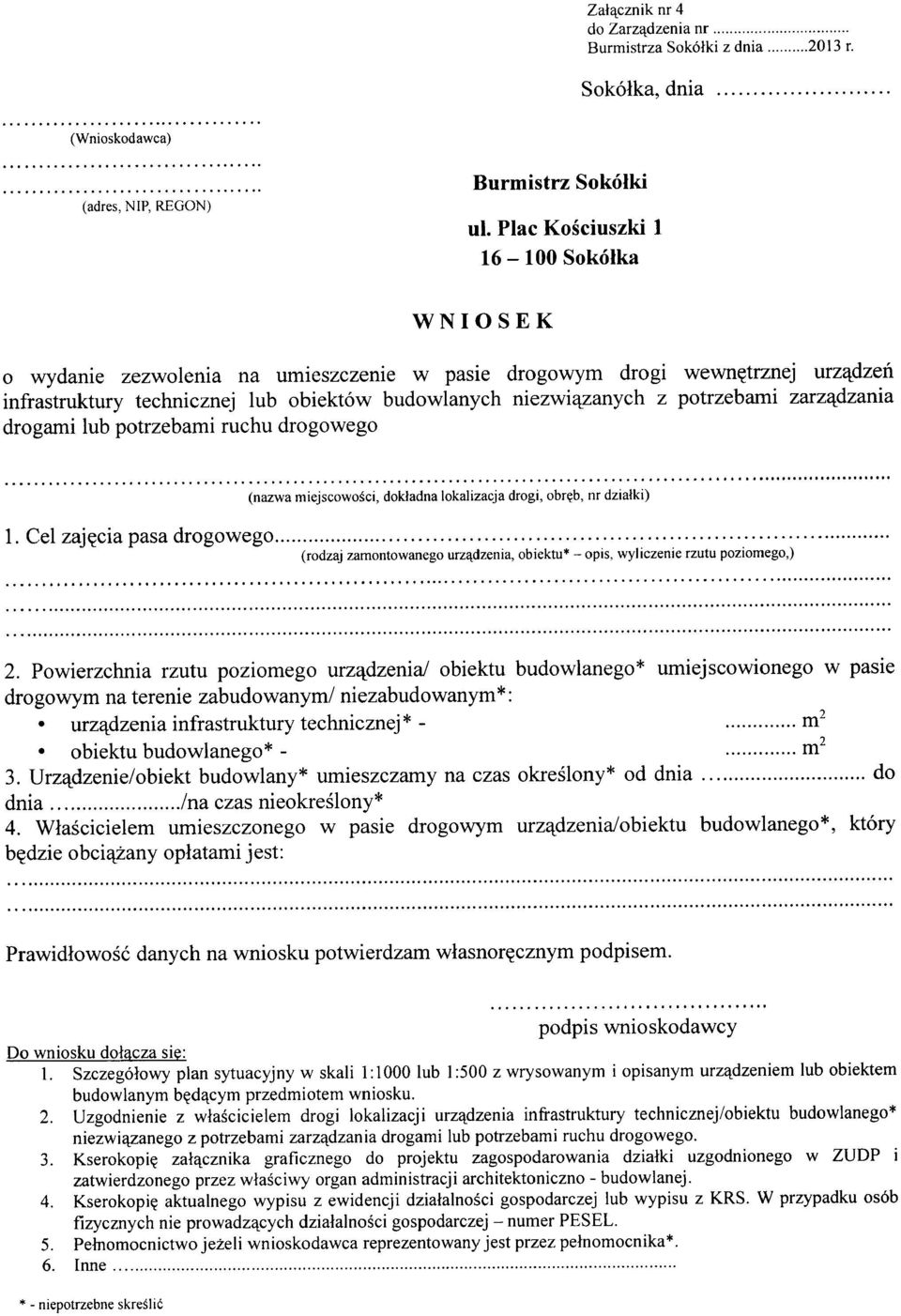 zarządzania drogami lub potrzebami ruchu drogowego 1. Cel zajęcia pasa drogowego. (rodzaj zamontowanego urządzenia, obiektu' - opis, wyliczenie rzutu poziomego,) 2.