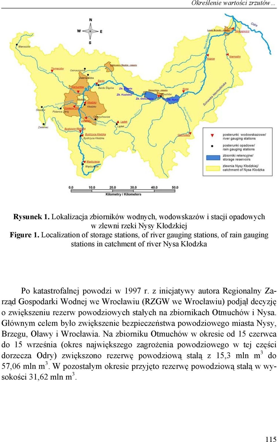 z inicjatywy autora Regionalny Zarząd Gospodarki Wodnej we Wrocławiu (RZGW we Wrocławiu) podjął decyzję o zwiększeniu rezerw powodziowych stałych na zbiornikach Otmuchów i Nysa.