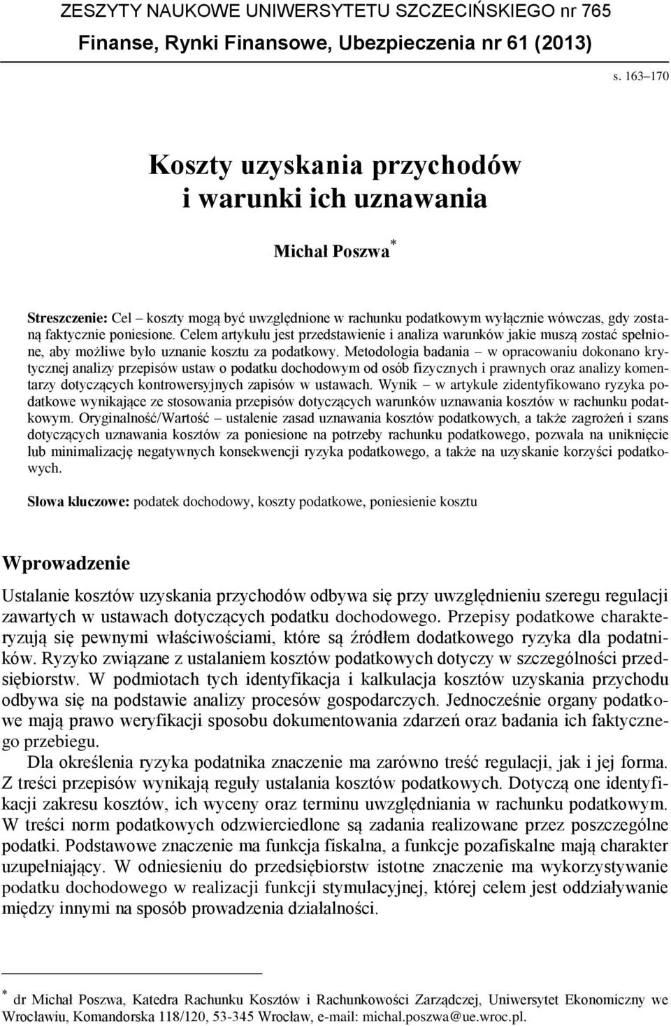 Celem artykułu jest przedstawienie i analiza warunków jakie muszą zostać spełnione, aby możliwe było uznanie kosztu za podatkowy.