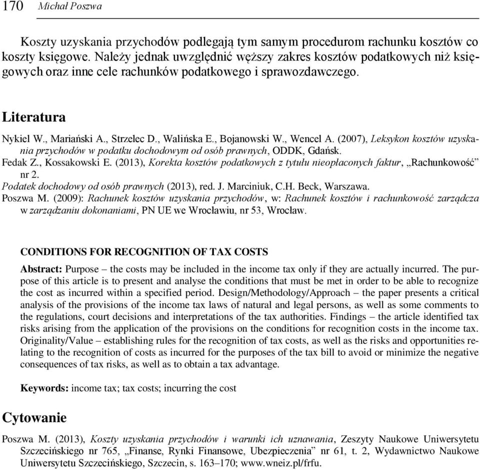 , Bojanowski W., Wencel A. (2007), Leksykon kosztów uzyskania przychodów w podatku dochodowym od osób prawnych, ODDK, Gdańsk. Fedak Z., Kossakowski E.