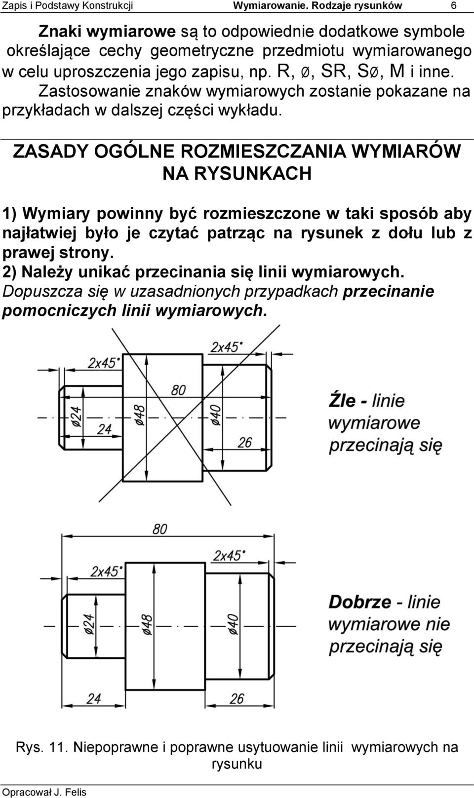 R,, SR, S, M i inne. Zastosowanie znaków wymiarowych zostanie pokazane na przykładach w dalszej części wykładu.