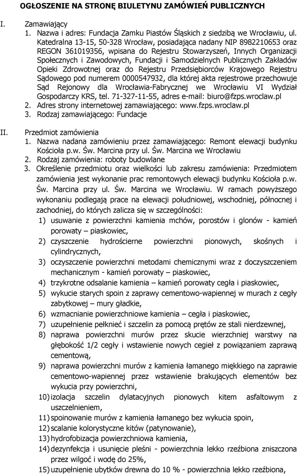 Publicznych Zakładów Opieki Zdrowotnej oraz do Rejestru Przedsiębiorców Krajowego Rejestru Sądowego pod numerem 0000547932, dla której akta rejestrowe przechowuje Sąd Rejonowy dla
