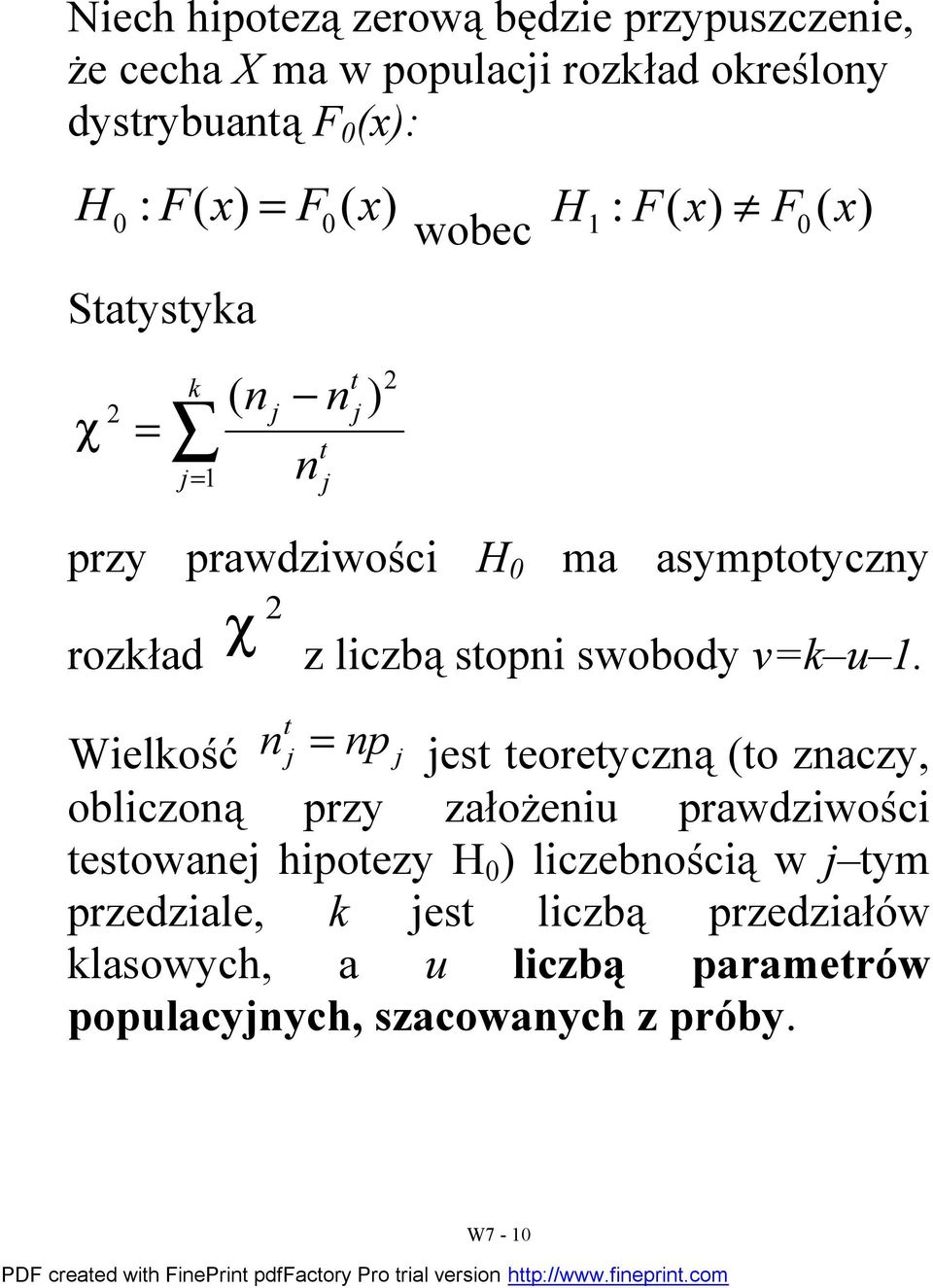 Wielkość p es eoreyczą (o zaczy, obliczoą przy założeiu prawdziwości esowae hipoezy H 0 ) liczebością w ym przedziale, k es