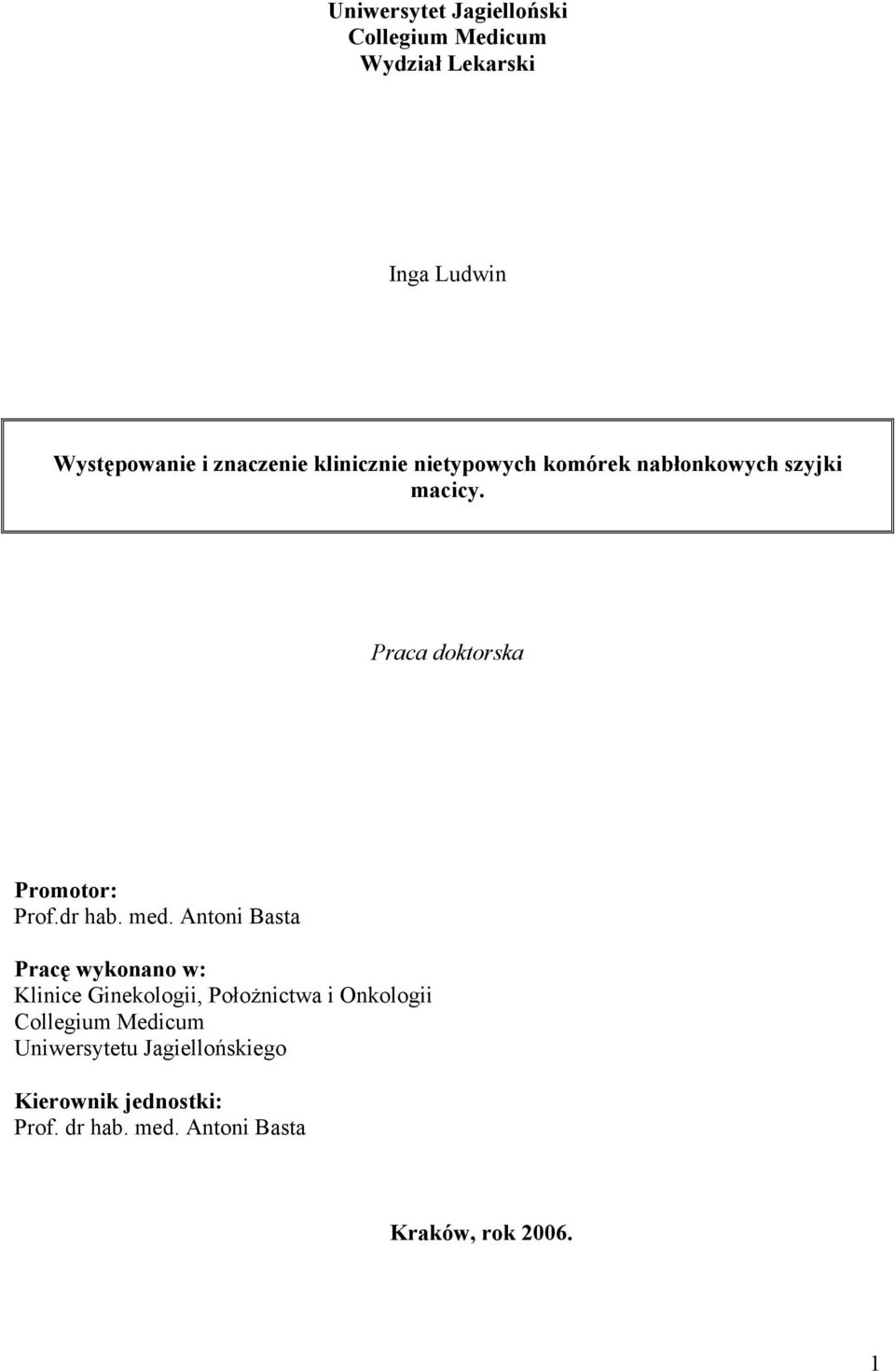 med. Antoni Basta Pracę wykonano w: Klinice Ginekologii, Położnictwa i Onkologii Collegium Medicum