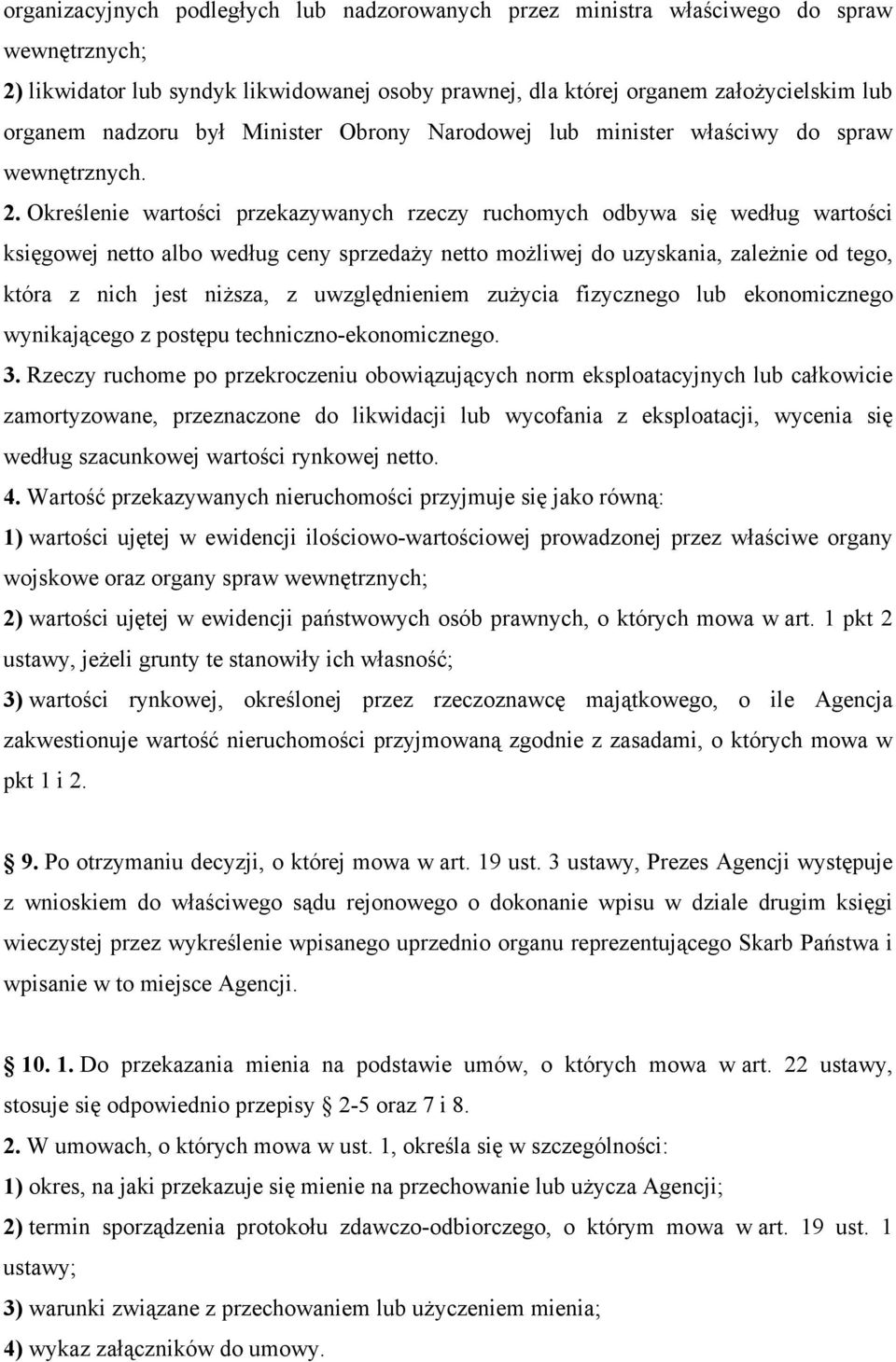 Określenie wartości przekazywanych rzeczy ruchomych odbywa się według wartości księgowej netto albo według ceny sprzedaży netto możliwej do uzyskania, zależnie od tego, która z nich jest niższa, z