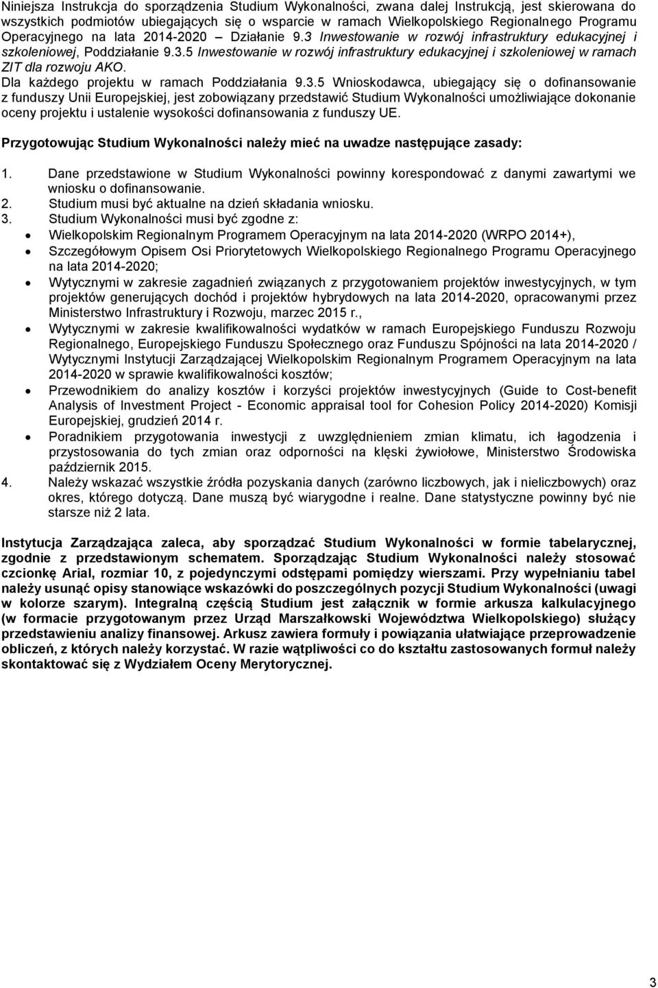 Dla każdego projektu w ramach Poddziałania 9.3.
