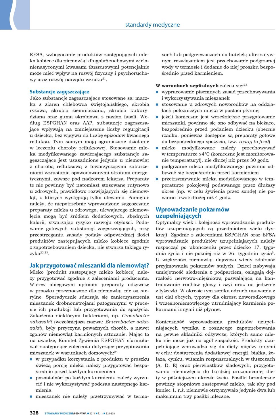 Substancje zagęszczające Jako substancje zagęszczające stosowane są: mączka z ziaren chlebowca świętojańskiego, skrobia ryżowa, skrobia ziemniaczana, skrobia kukurydziana oraz guma skrobiowa z nasion