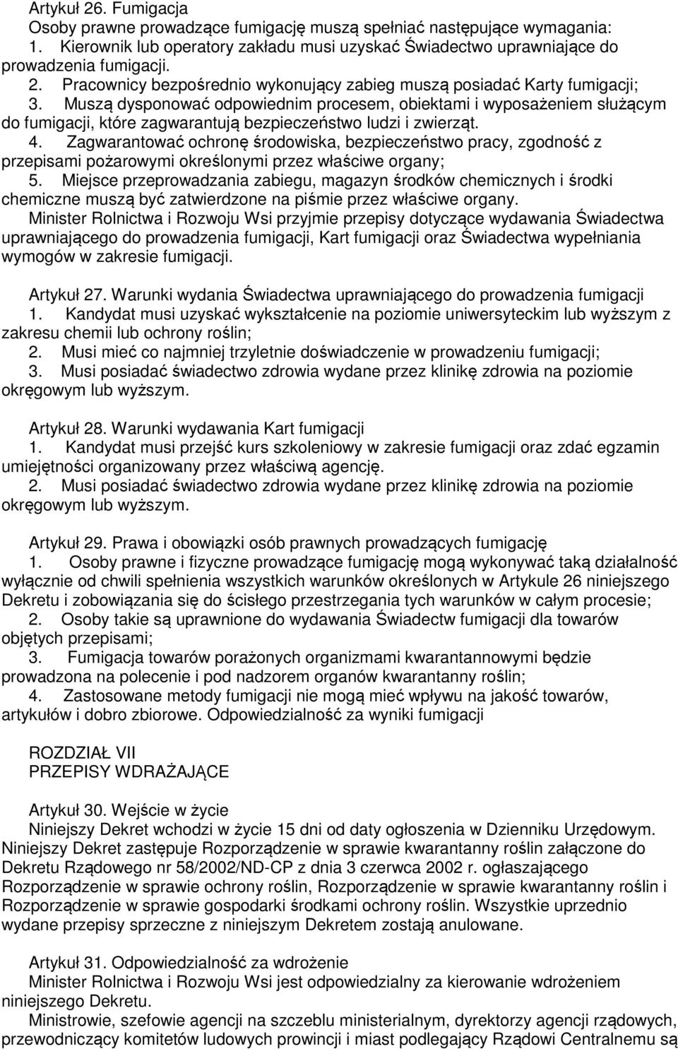 Zagwarantować ochronę środowiska, bezpieczeństwo pracy, zgodność z przepisami pożarowymi określonymi przez właściwe organy; 5.