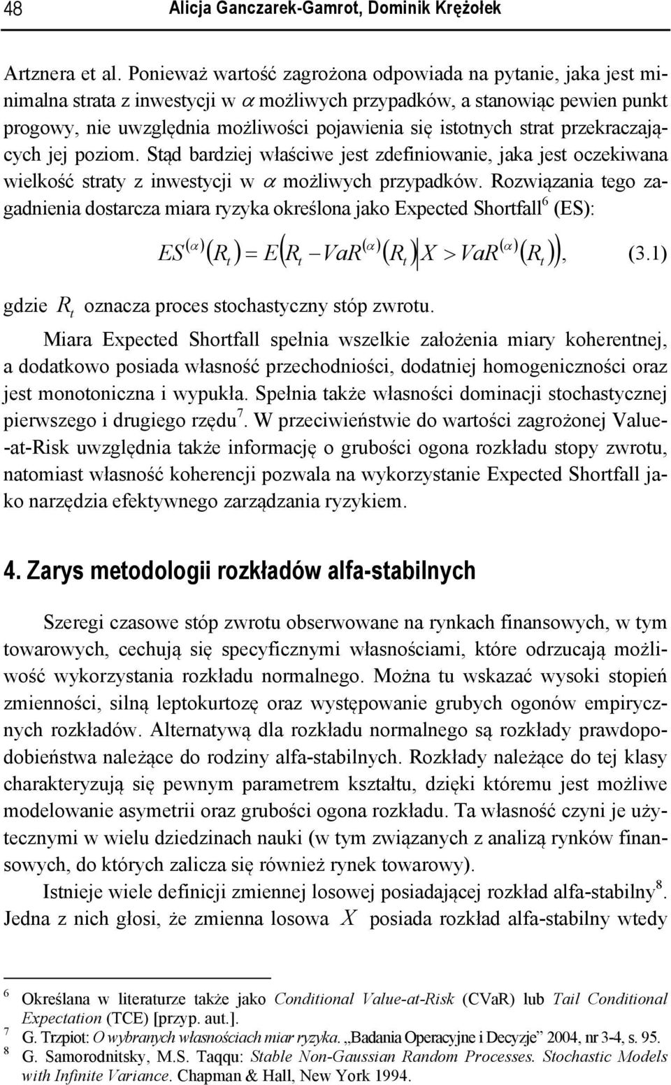 przekraczających jej poziom. Sąd bardziej właściwe jes zdefiniowanie, jaka jes oczekiwana wielkość sray z inwesycji w α możliwych przypadków.