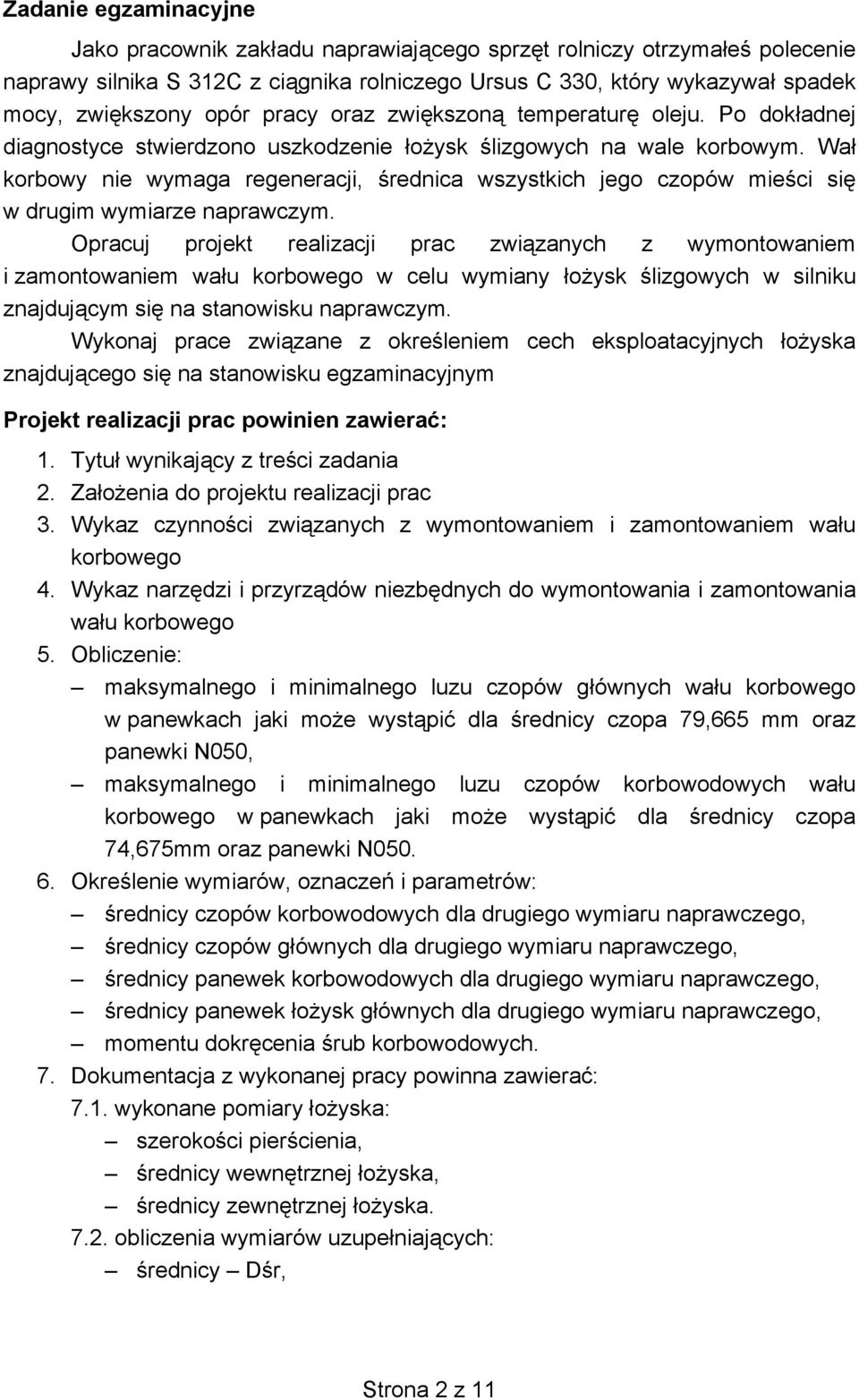 Wa korbowy nie wymaga regeneracji, rednica wszystkich jego czopów mieci si w drugim wymiarze naprawczym.