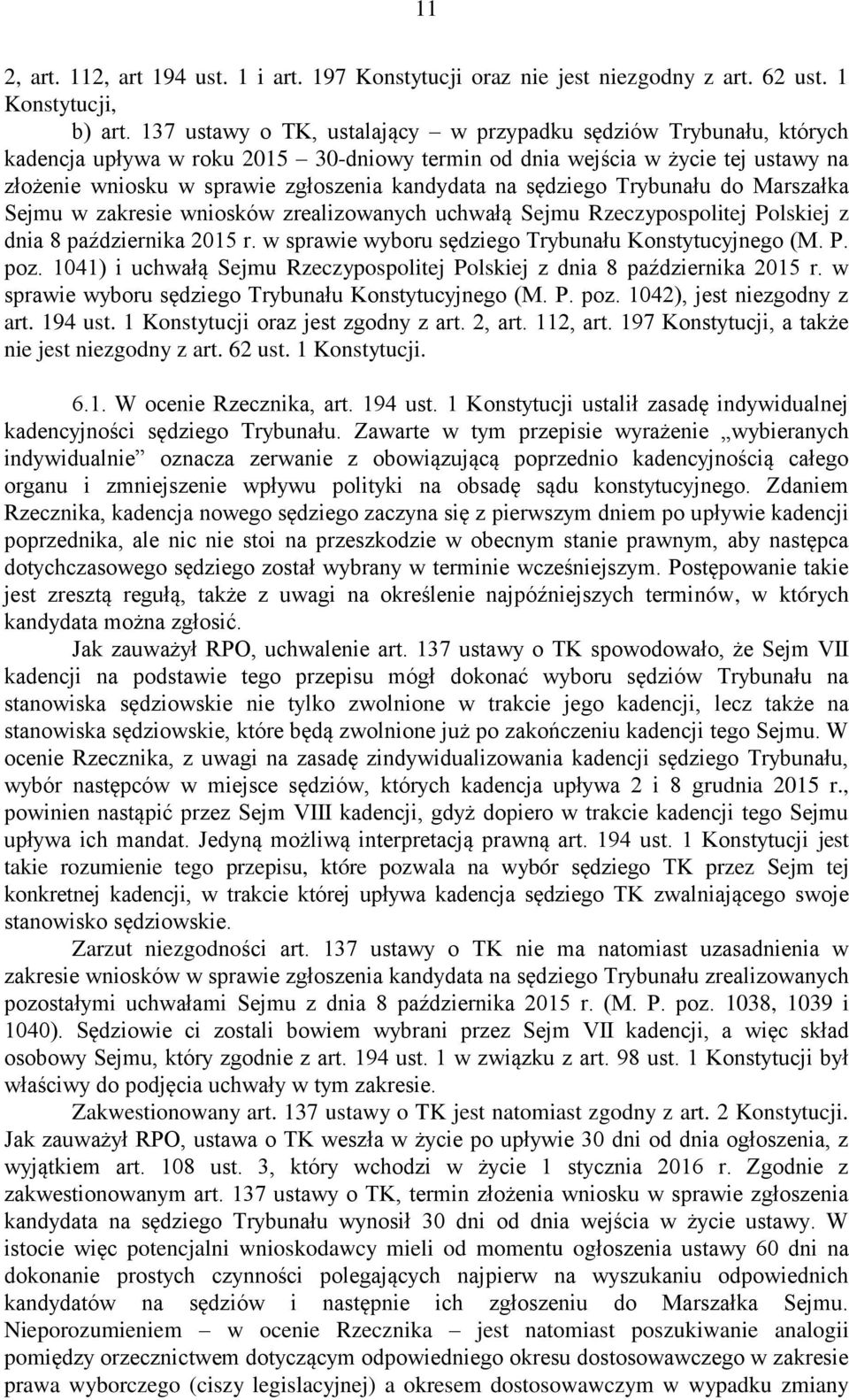 na sędziego Trybunału do Marszałka Sejmu w zakresie wniosków zrealizowanych uchwałą Sejmu Rzeczypospolitej Polskiej z dnia 8 października 2015 r.