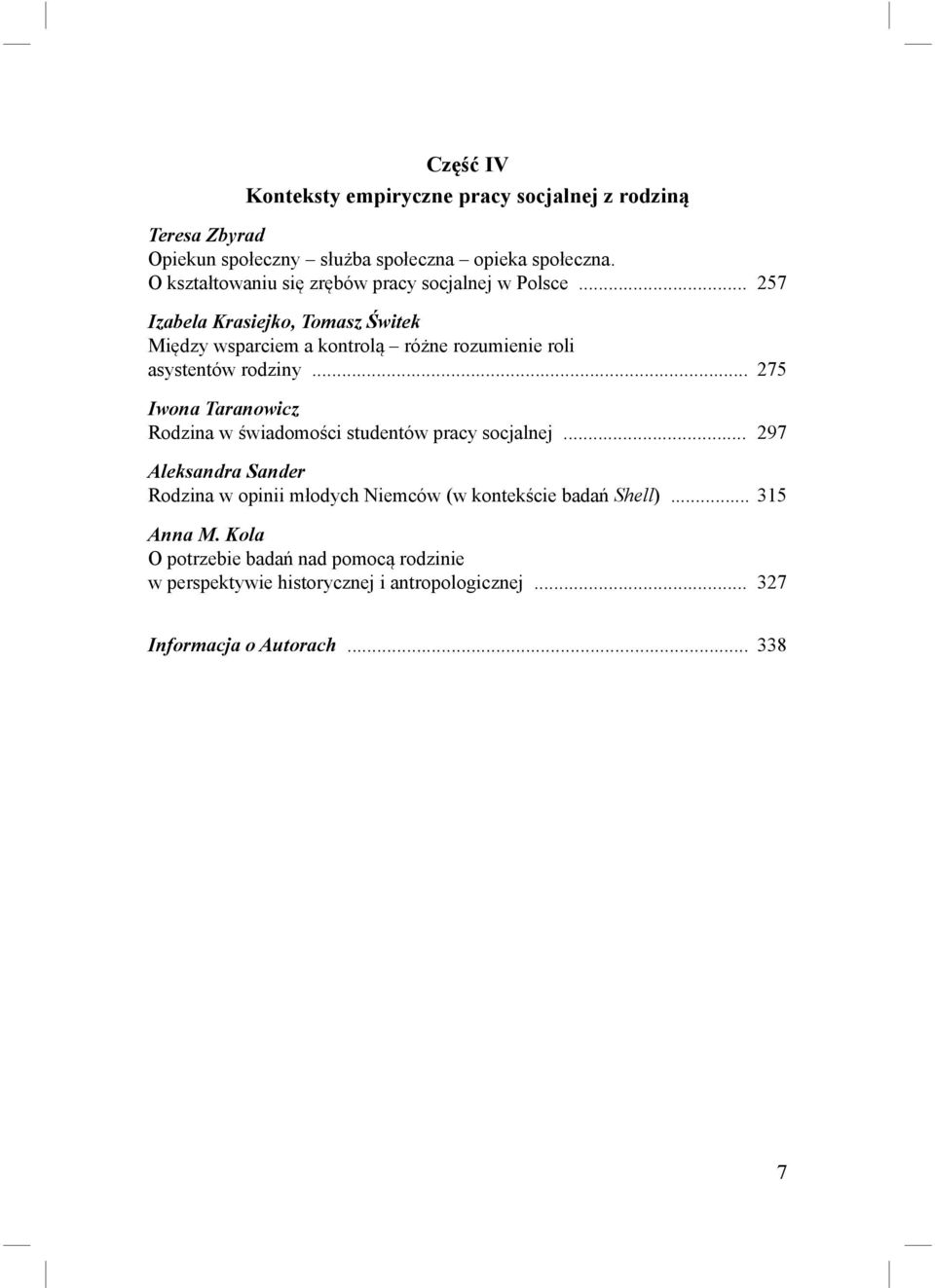 .. 257 Izabela Krasiejko, Tomasz Świtek Między wsparciem a kontrolą różne rozumienie roli asystentów rodziny.