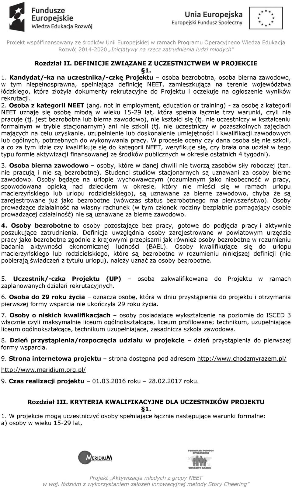 dokumenty rekrutacyjne do Projektu i oczekuje na ogłoszenie wyników rekrutacji. 2. Osoba z kategorii NEET (ang.