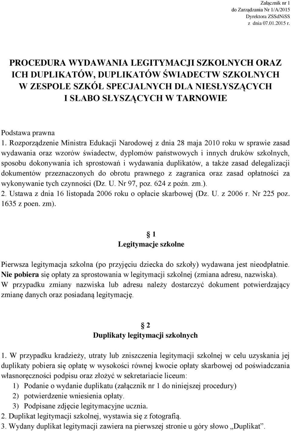 Rozporządzenie Ministra Edukacji Narodowej z dnia 28 maja 2010 roku w sprawie zasad wydawania oraz wzorów świadectw, dyplomów państwowych i innych druków szkolnych, sposobu dokonywania ich sprostowań