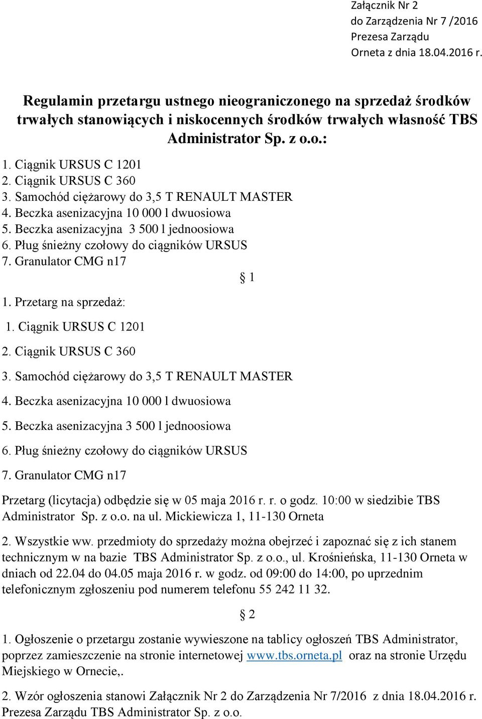 Ciągnik URSUS C 360 3. Samochód ciężarowy do 3,5 T RENAULT MASTER 4. Beczka asenizacyjna 10 000 l dwuosiowa 5. Beczka asenizacyjna 3 500 l jednoosiowa 6. Pług śnieżny czołowy do ciągników URSUS 7.