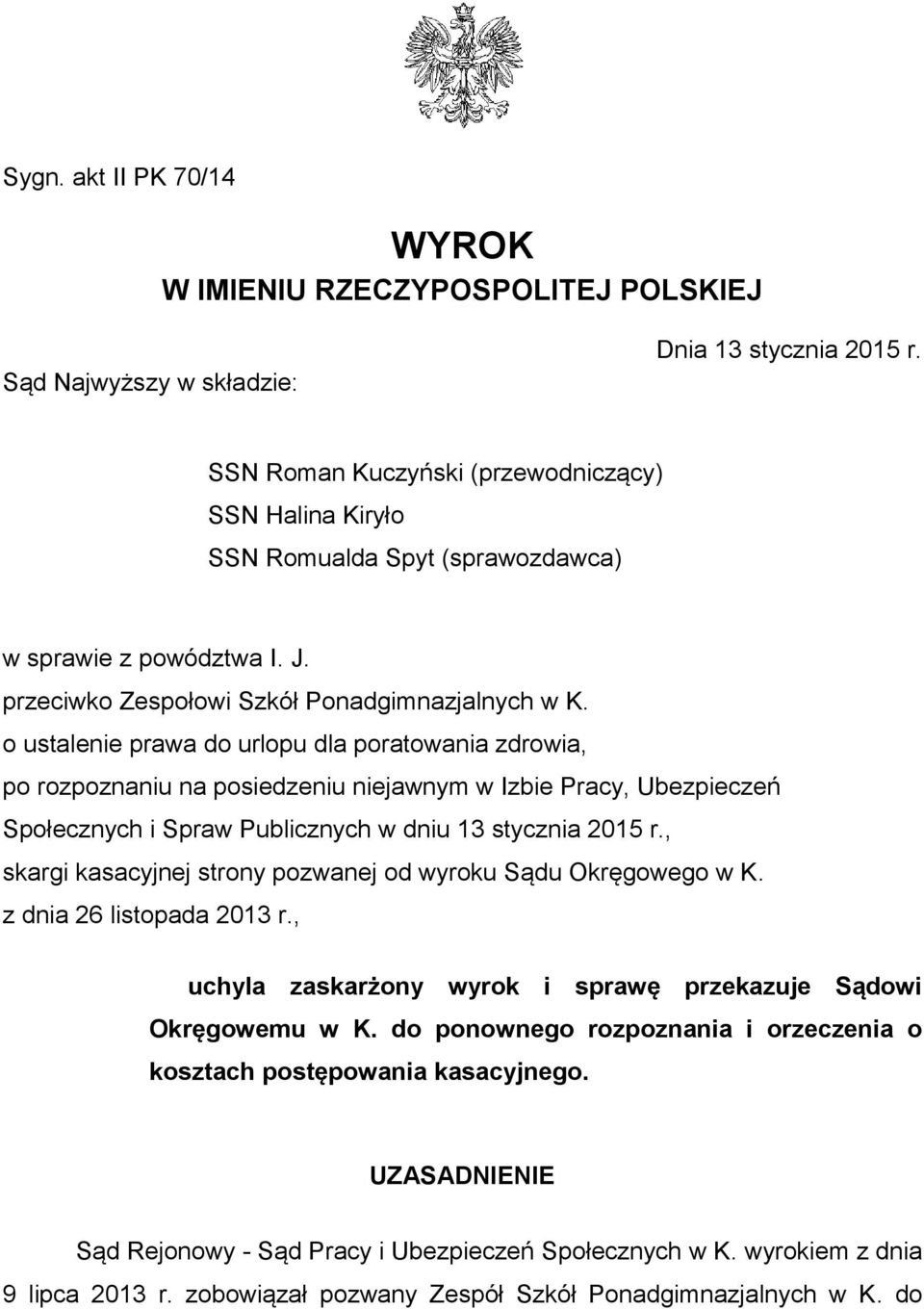 o ustalenie prawa do urlopu dla poratowania zdrowia, po rozpoznaniu na posiedzeniu niejawnym w Izbie Pracy, Ubezpieczeń Społecznych i Spraw Publicznych w dniu 13 stycznia 2015 r.