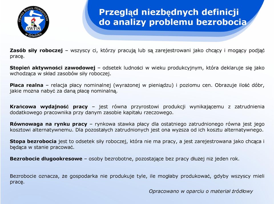 Płaca realna relacja płacy nominalnej (wyraŝonej w pieniądzu) i poziomu cen. Obrazuje ilość dóbr, jakie moŝna nabyć za daną płacę nominalną.