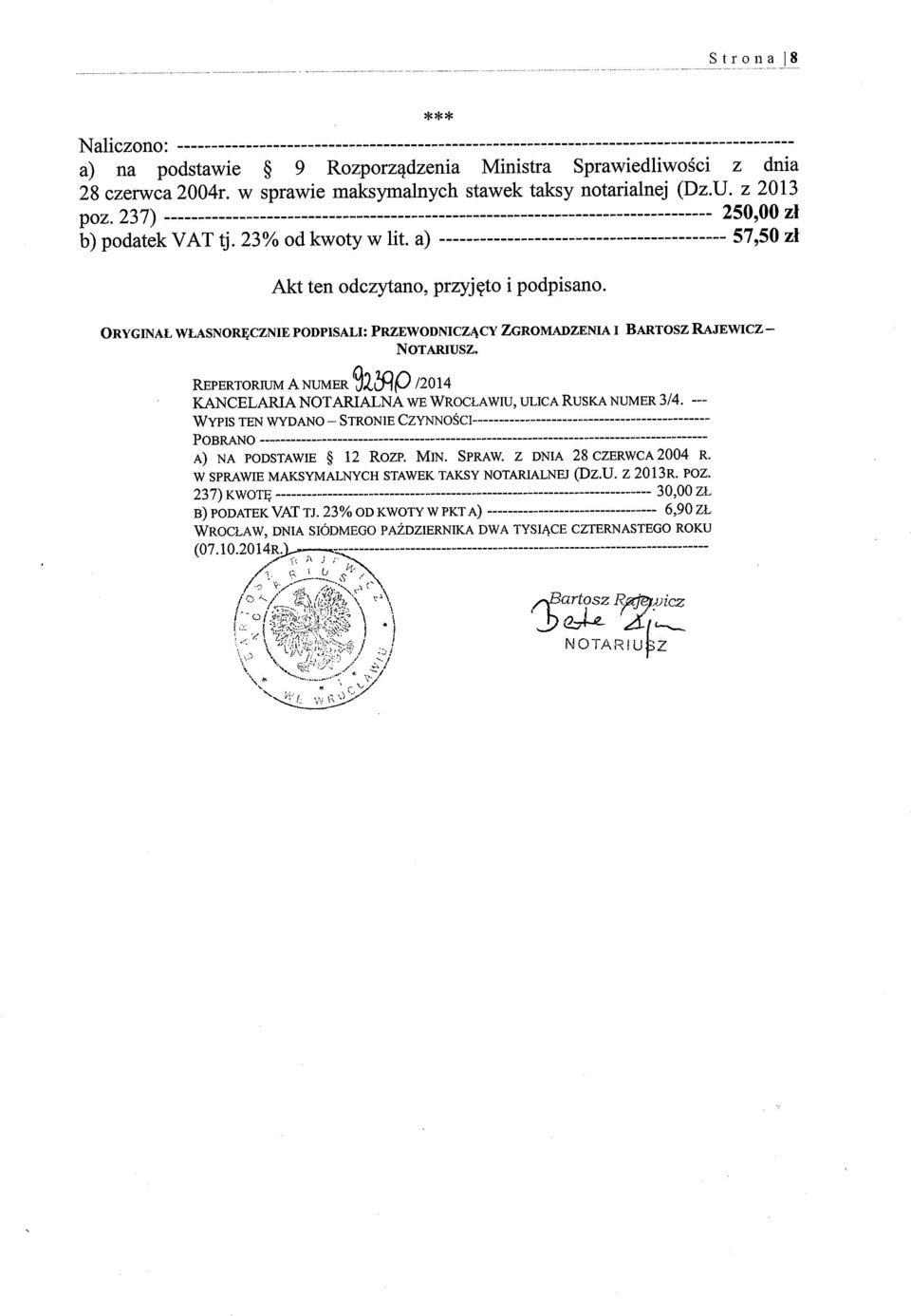 REPERTORIUM A NUMER 9L~Q /20 14 KANCELARIA NOTARIALNA WE WROCŁAWIU, ULICA RUSKA NUMER 3/4. --- WYPIS TEN WYDANO STRONIE CZYNNOŚCI POBRANO A) NA PODSTAWIE * 12 RozP. MIN. SPRAW.