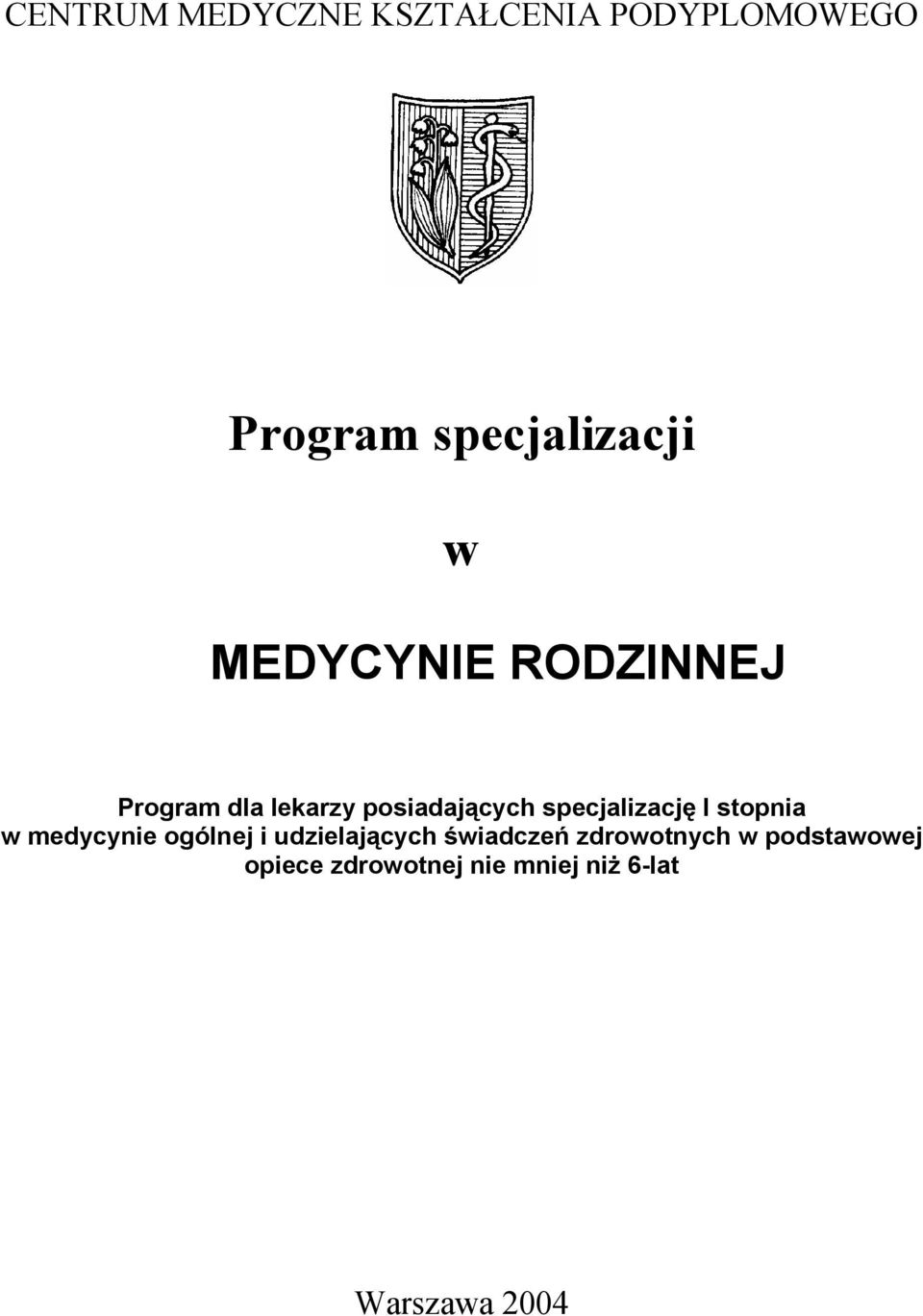 specjalizację I stopnia w medycynie ogólnej i udzielających