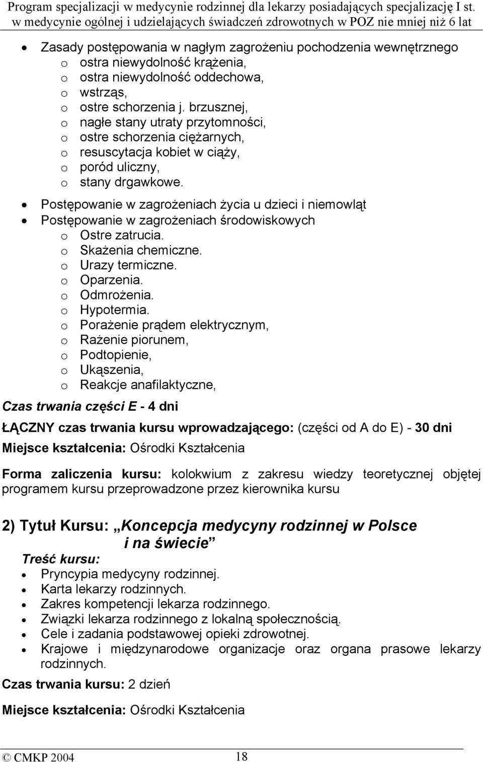 Postępowanie w zagrożeniach życia u dzieci i niemowląt Postępowanie w zagrożeniach środowiskowych o Ostre zatrucia. o Skażenia chemiczne. o Urazy termiczne. o Oparzenia. o Odmrożenia. o Hypotermia.