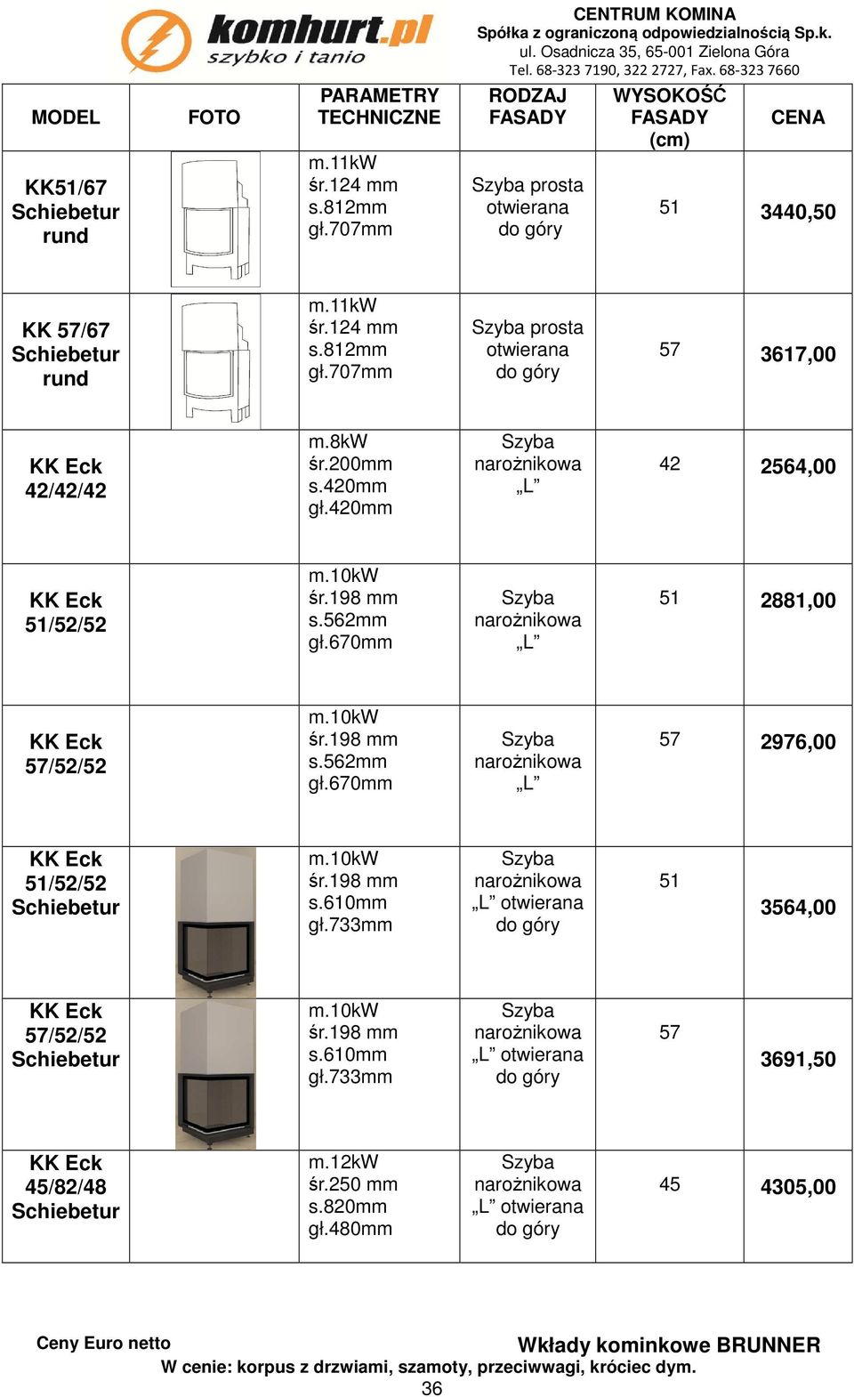 670mm L 2881,00 /52/52 m.10kw s.562mm gł.670mm L 2976,00 /52/52 m.10kw s.610mm gł.