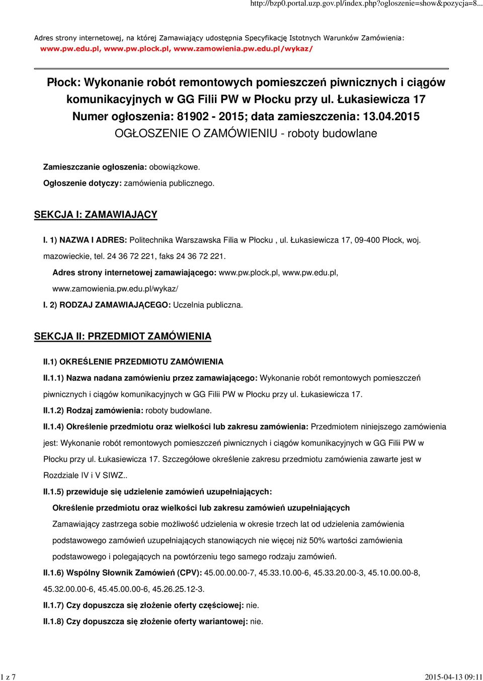 Łukasiewicza 17 Numer ogłoszenia: 81902-2015; data zamieszczenia: 13.04.2015 OGŁOSZENIE O ZAMÓWIENIU - roboty budowlane Zamieszczanie ogłoszenia: obowiązkowe.