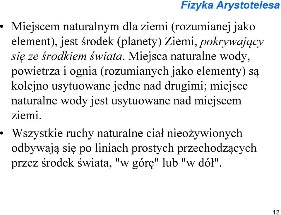 Miejsca naturalne wody, powietrza i ognia (rozumianych jako elementy) są kolejno usytuowane jedne nad drugimi;