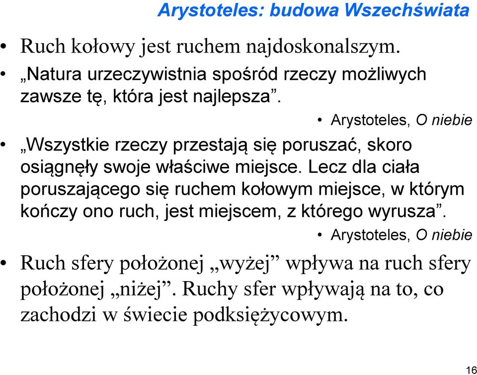 Arystoteles, O niebie Wszystkie rzeczy przestają się poruszać, skoro osiągnęły swoje właściwe miejsce.