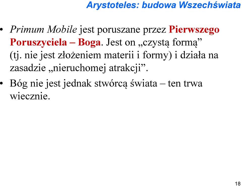 nie jest złożeniem materii i formy) i działa na zasadzie