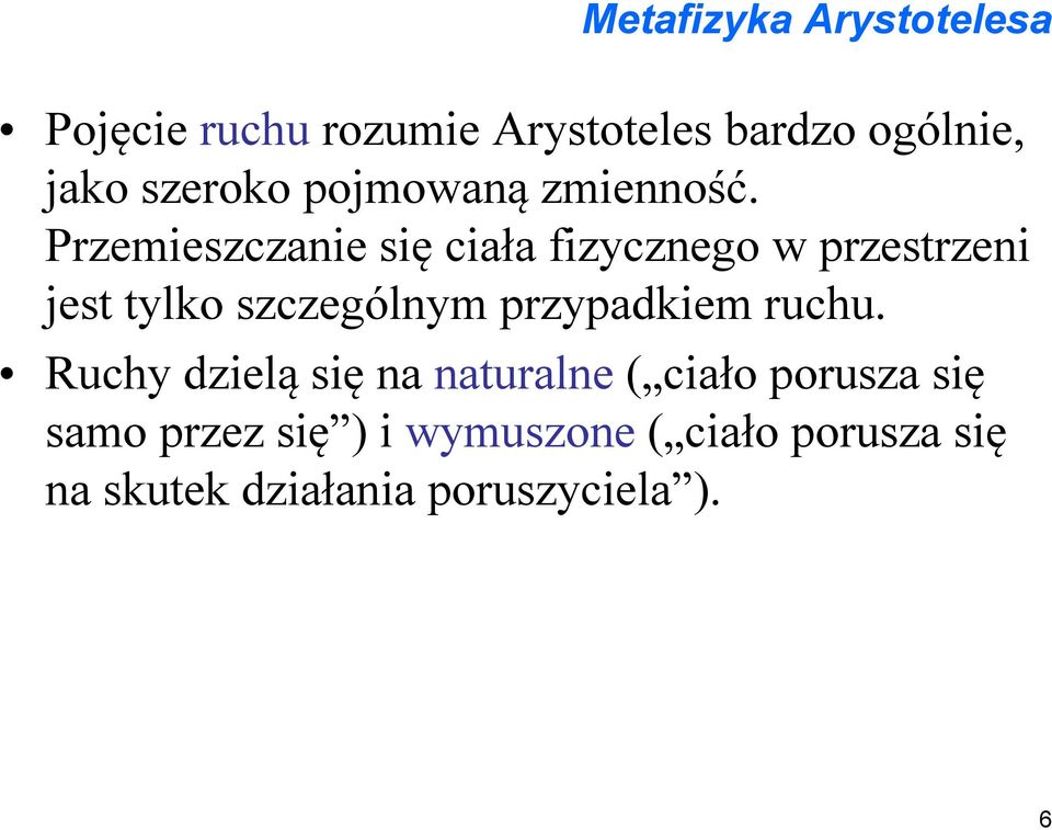 Przemieszczanie się ciała fizycznego w przestrzeni jest tylko szczególnym