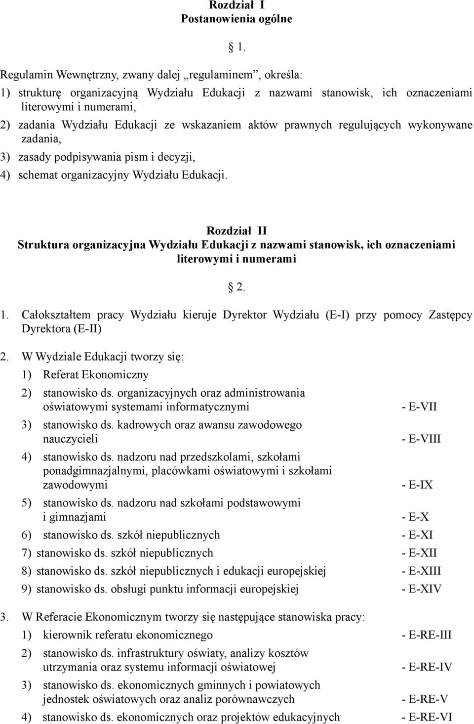 wskazaniem aktów prawnych regulujących wykonywane zadania, 3) zasady podpisywania pism i decyzji, 4) schemat organizacyjny Wydziału Edukacji.