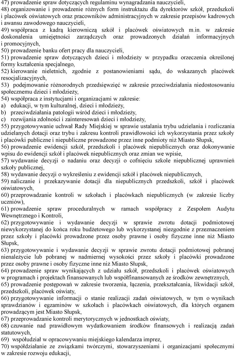 stracyjnych w zakresie przepisów kadrowych i awansu zawodowego nauczycieli, 49) współpraca z kadrą kierowniczą szkół i placówek oświatowych m.in.