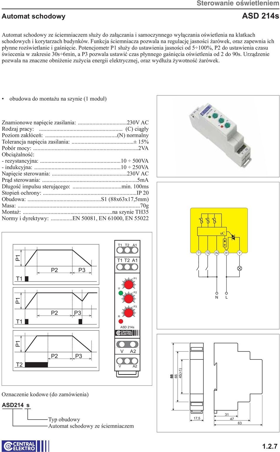 Potencjometr P1 służy do ustawienia jasności od 5 100%, P2 do ustawienia czasu świecenia w zakresie 30s 6min, a P3 pozwala ustawić czas płynnego gaśnięcia oświetlenia od 2 do 90s.